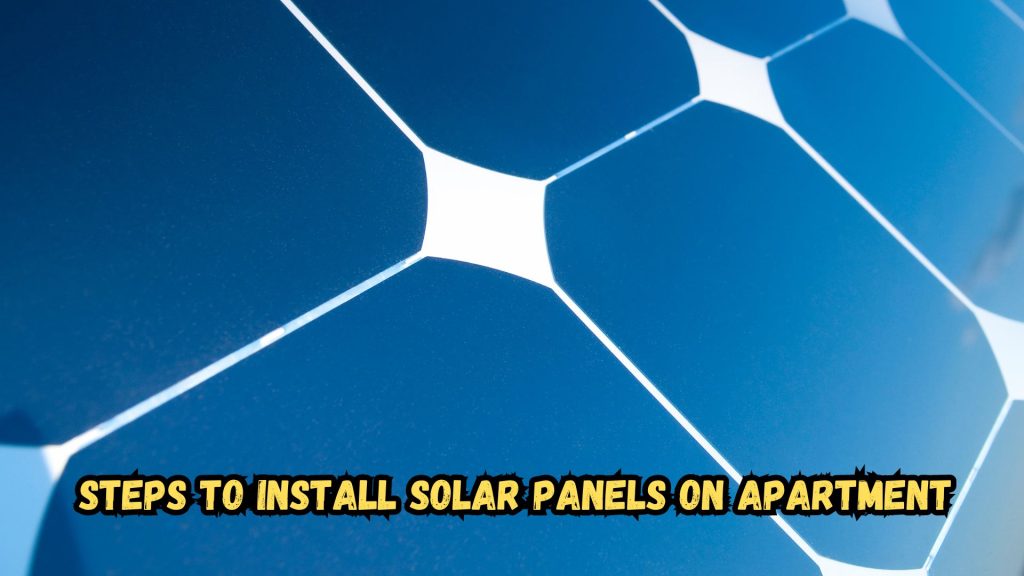 steps-to-install-solar-panels-on-apartment steps-to-install-solar-panels-on-apartment