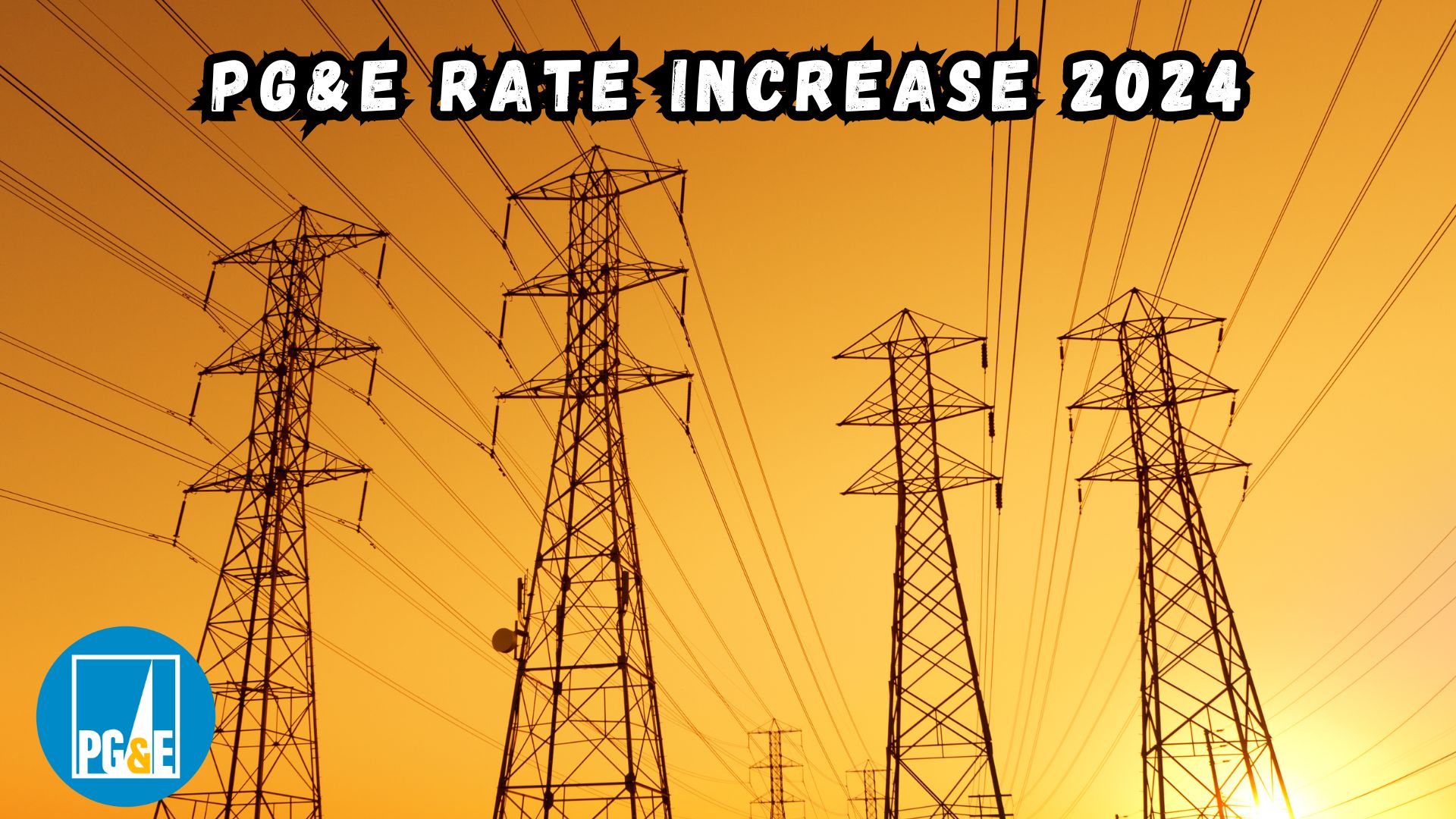 PG&E Rate Hike 2024: Strategies to Save on Your Utility Bill