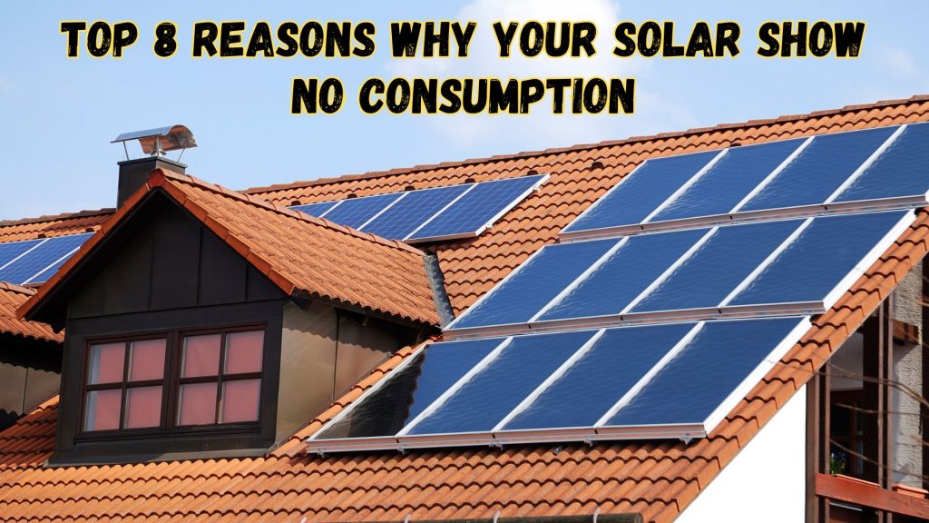 why-your-solar-system-show-no-consumption-top-reasons-and-troubleshooting-guide
