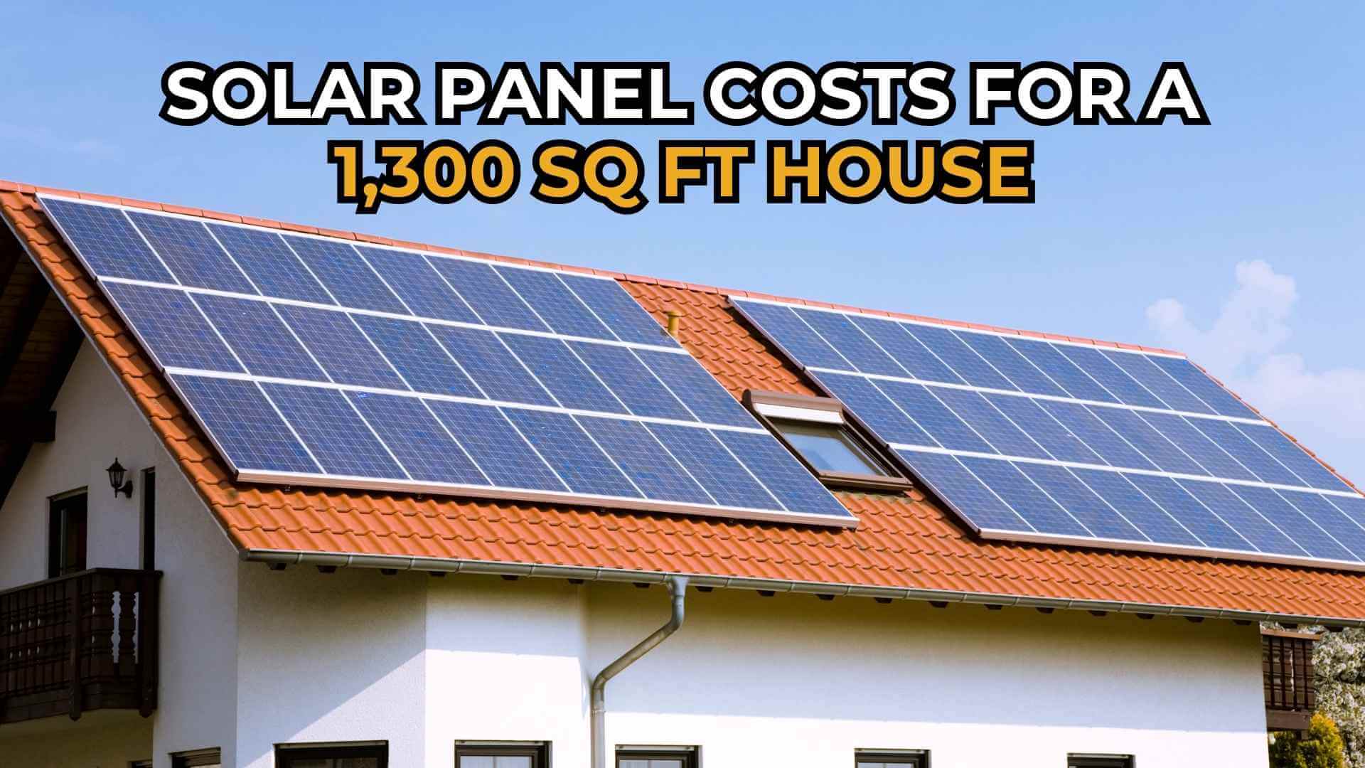 Solar Panel Costs for 1300 sq ft Homes in California (2025)