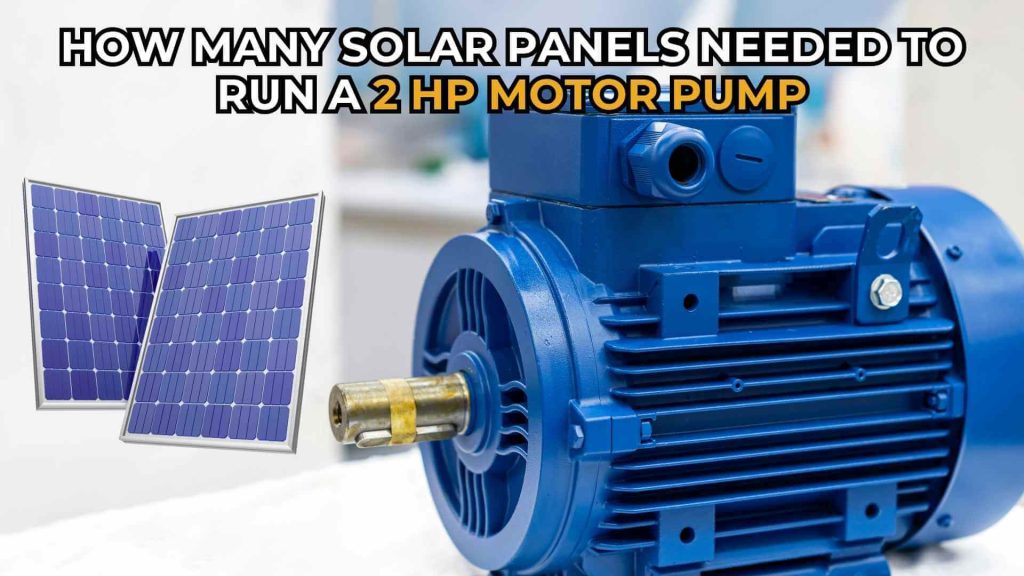 how-many-solar-panels-are-needed-to-power-2hp-motor-pump-img